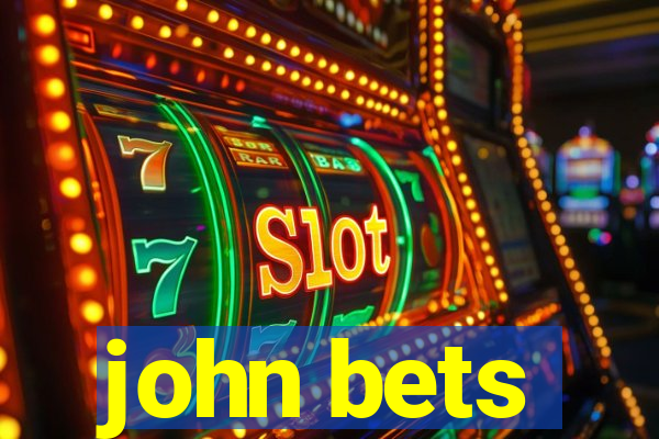 john bets